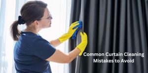 Common Curtain Cleaning Mistakes to Avoid: Dos and Don’ts for a Spotless Finish