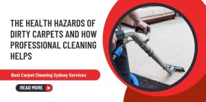The Health Hazards of Dirty Carpets and How Professional Cleaning Helps