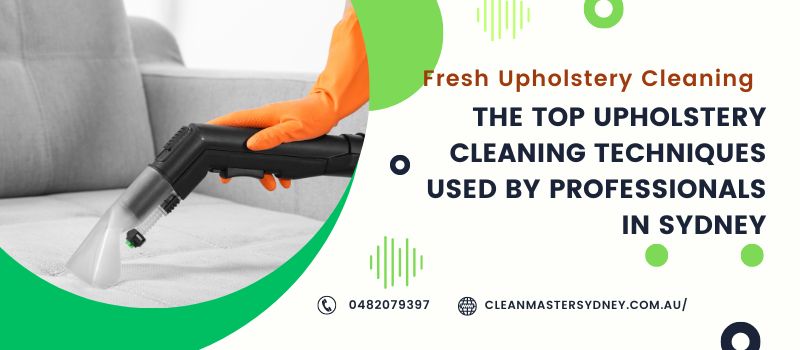 The Top Upholstery Cleaning solutions Used by Professionalls in Sydney